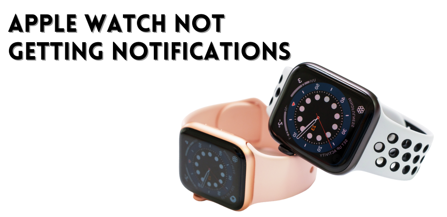How To Fix Apple Watch Not getting Notifications?