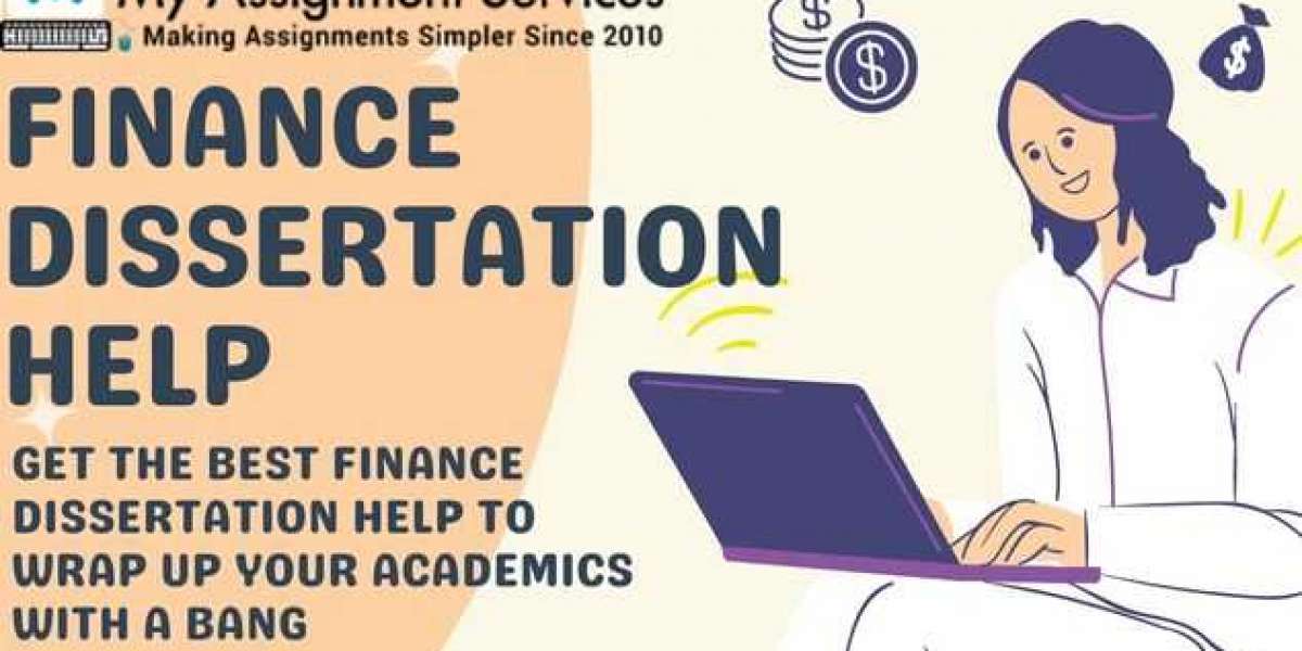 Get The Best Finance Dissertation Help to Wrap Up Your Academics with A Bang
