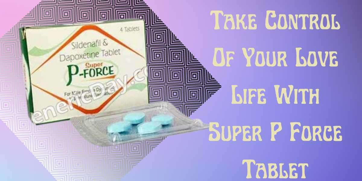 Take Control Of Your Love Life With Super P Force Tablet