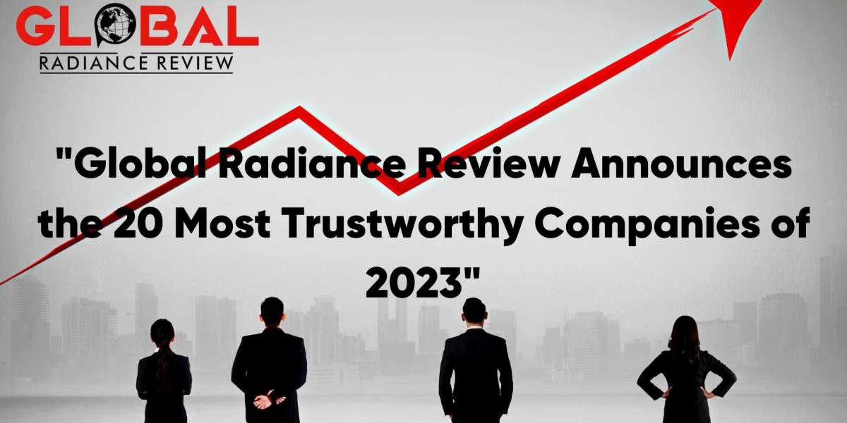 "Global Radiance Review Announces the 20 Most Trustworthy Companies of 2023"