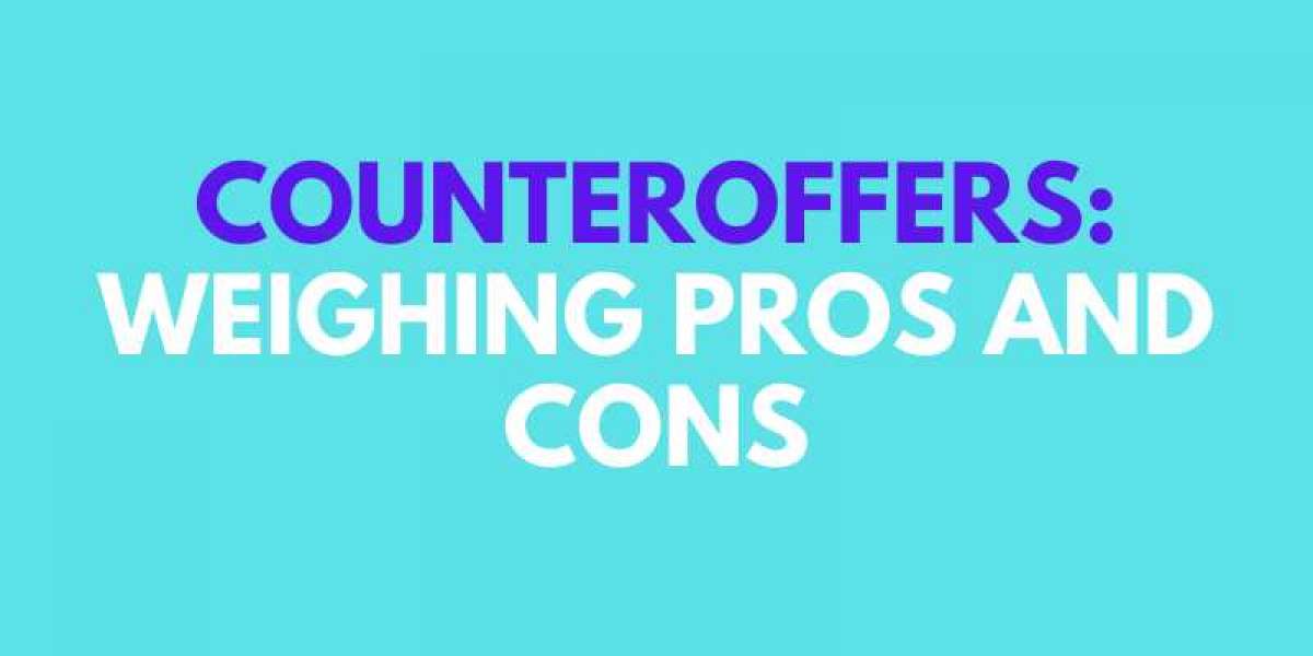 Counteroffers: Weighing Pros and Cons