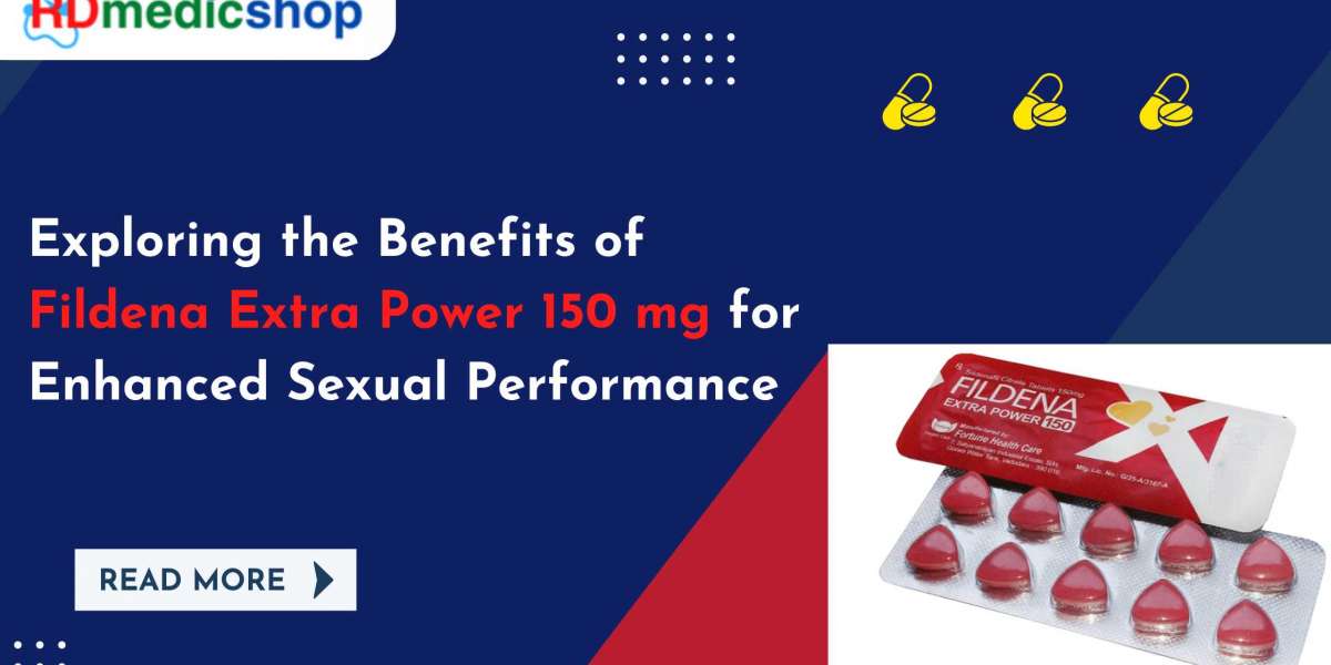 Exploring the Benefits of Fildena Extra Power 150 mg for Enhanced Sexual Performance