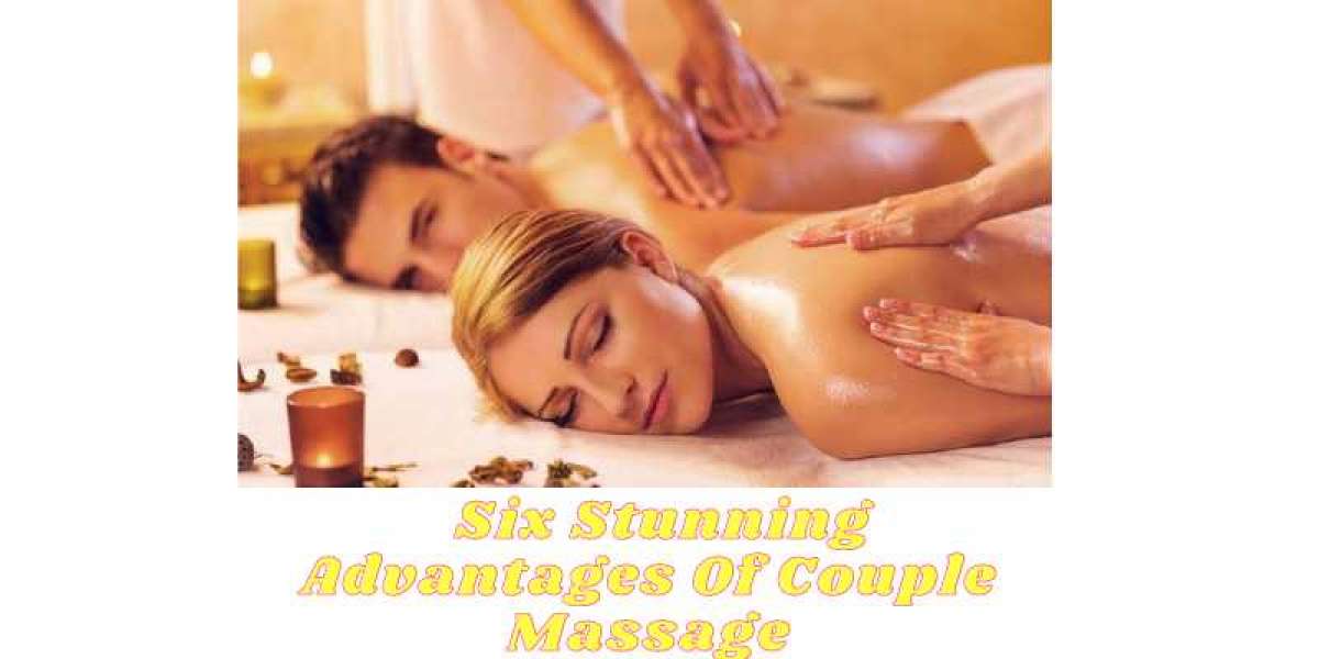 Six Stunning Advantages Of Couple Massage