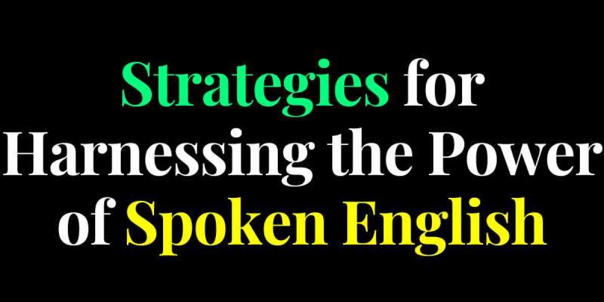 Strategies for Harnessing the Power of Spoken English