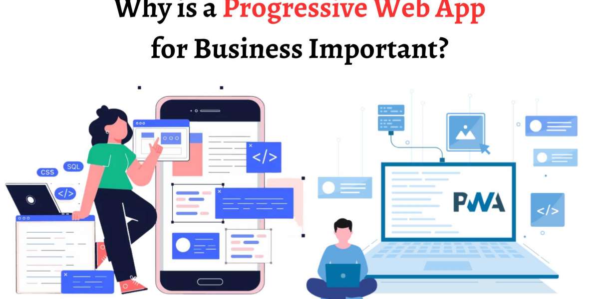 Why is a Progressive Web App for Business Important?