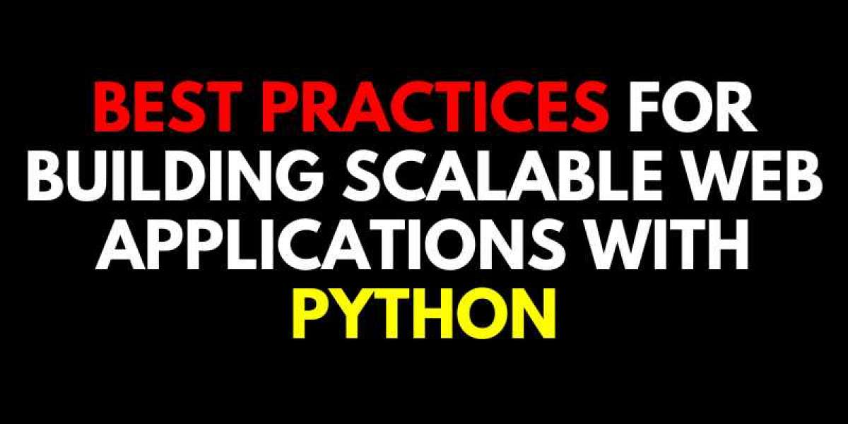 Best Practices for Building Scalable Web Applications with Python