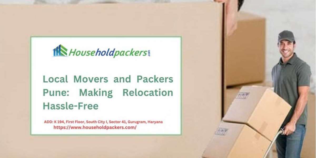 Local Movers and Packers Pune: Making Relocation Hassle-Free