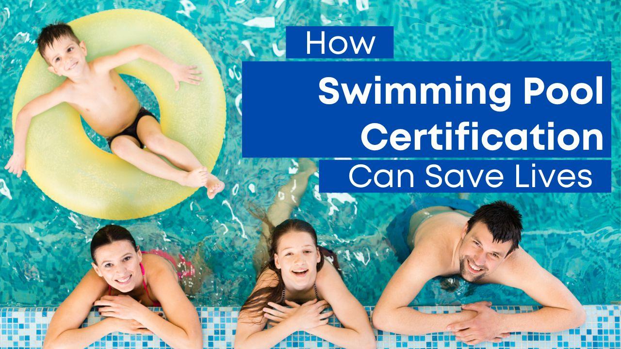 How Swimming Pool Certification Can Save Lives