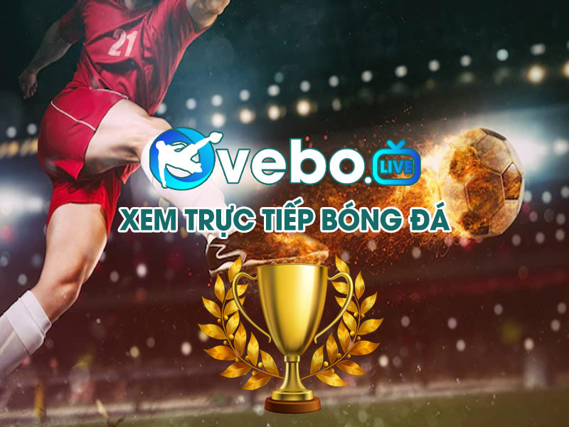 VeboTV - Về bờ TV - Xem bóng đá miễn phí trực tuyến hàng đầu