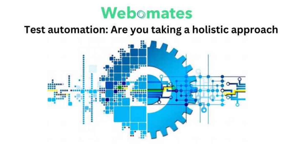 Test automation: Are you taking a holistic approach