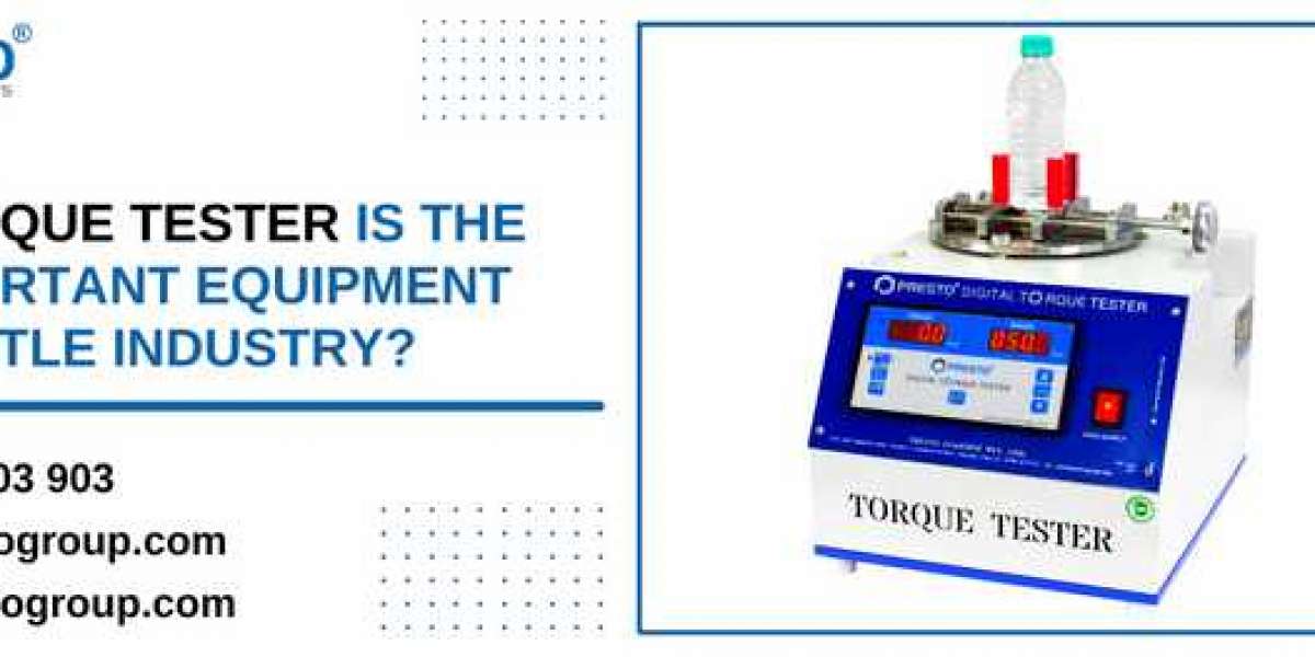 Why a torque tester is the most important equipment in the bottle industry?