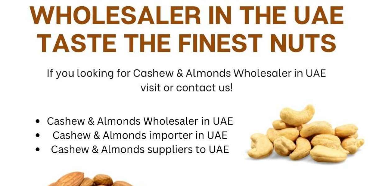 Top Cashew & Almonds Wholesaler in the UAE: Taste the Finest Nuts