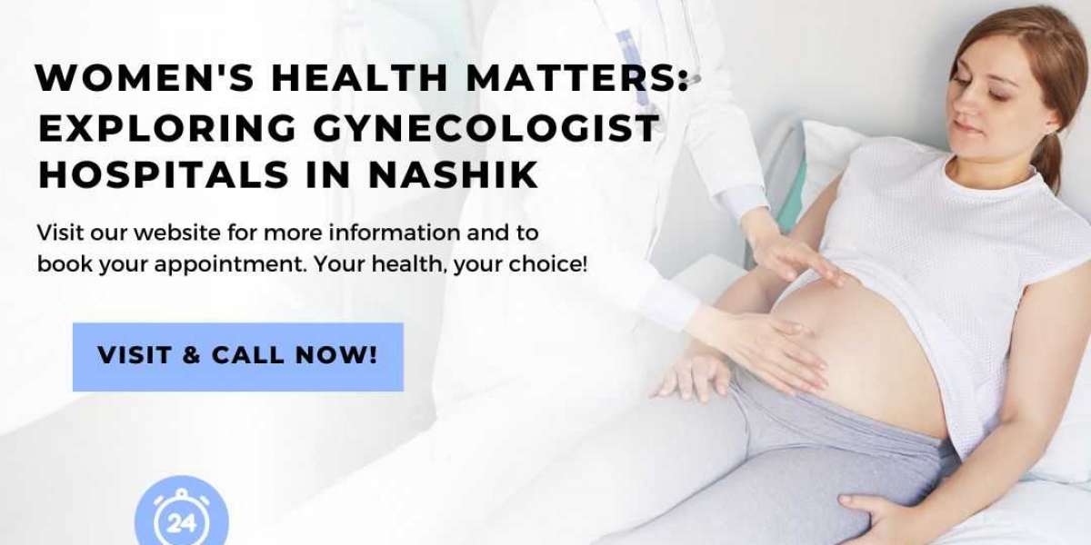 Women's Health Matters: Exploring Gynecologist Hospitals in Nashik
