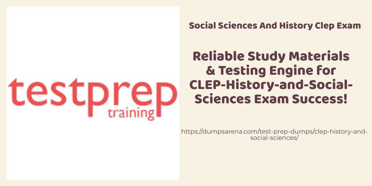 Ace Your Social Sciences and History Clep with the Best Dumps Available