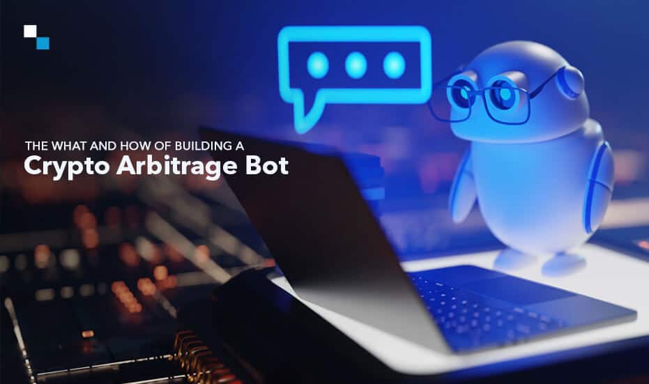 Crypto Arbitrage Bot Development: Understanding the Why and How