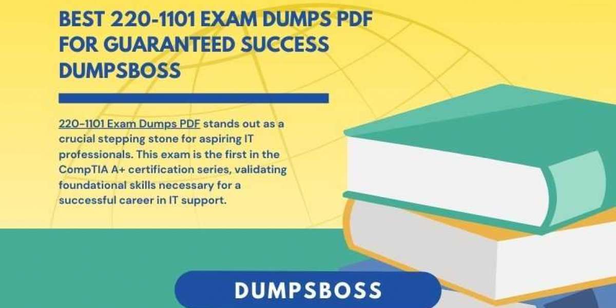 Your Ultimate Guide to the Best 220-1101 Exam Dumps PDF DumpsBoss