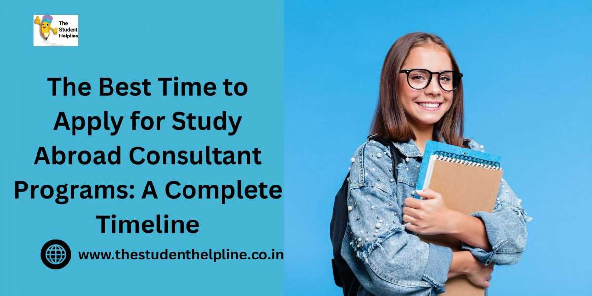 The Best Time to Apply for Study Abroad Consultant Programs: A Complete Timeline