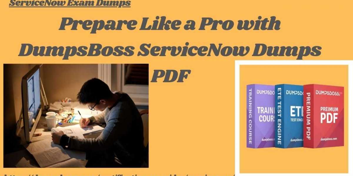 DumpsBoss ServiceNow Dumps – Your Exam Preparation Made Easy