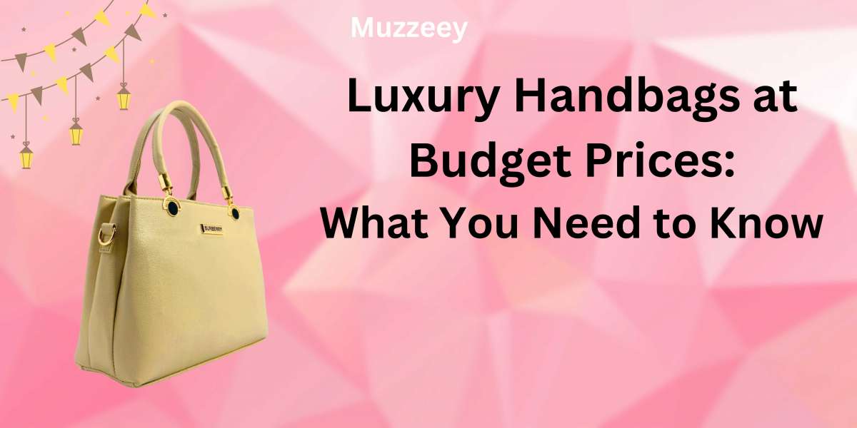 Luxury Handbags at Budget Prices: What You Need to Know