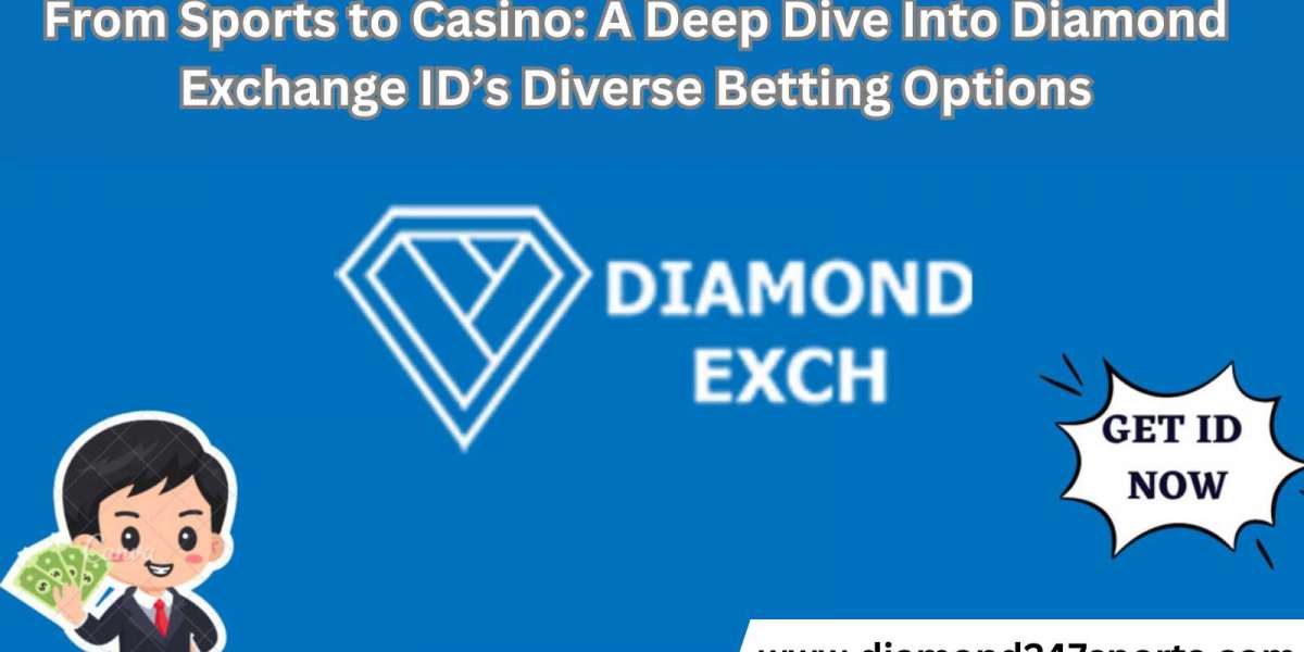 From Sports to Casino: A Deep Dive Into Diamond Exchange ID Diverse Betting Options