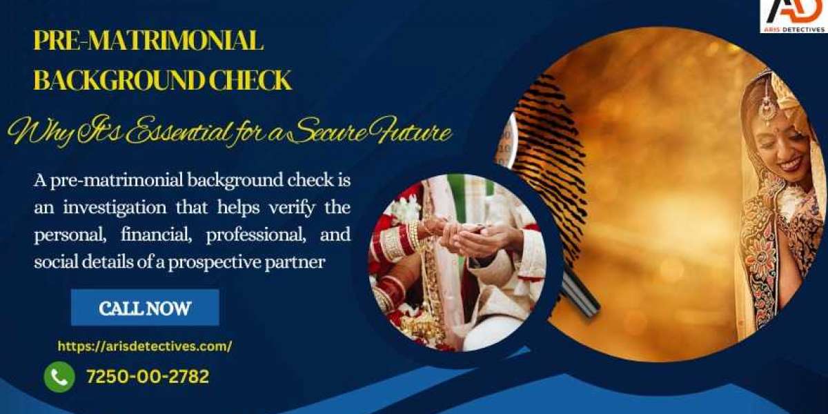 Pre-Matrimonial Background Check: Why It’s Essential for a Secure Future